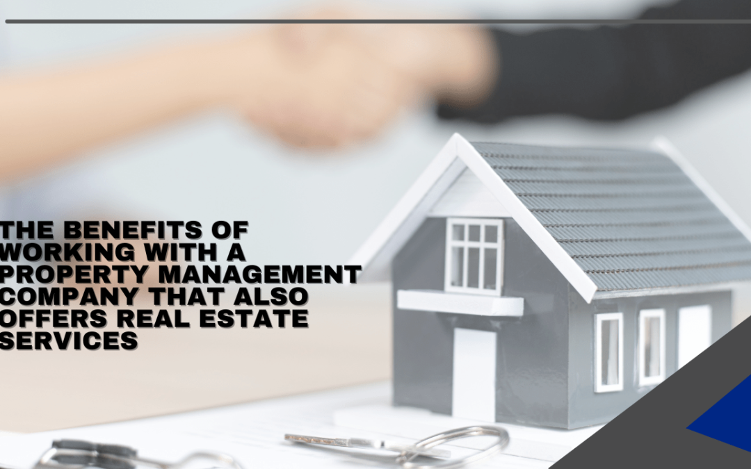 The Benefits of Working with a Cleveland Property Management Company That Also Offers Real Estate Services
