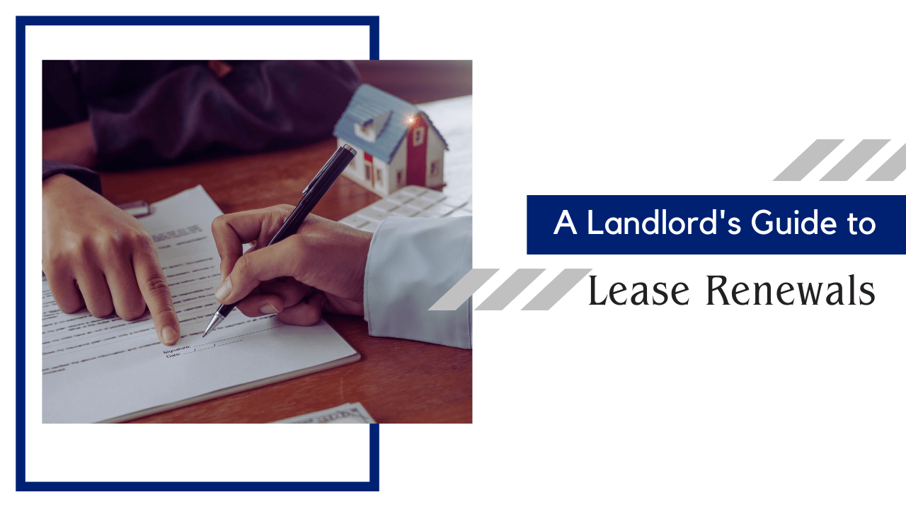 A Landlord’s Guide to Lease Renewals
